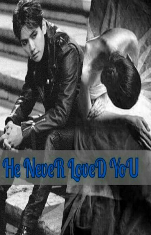 He NeveR LoveD YoU